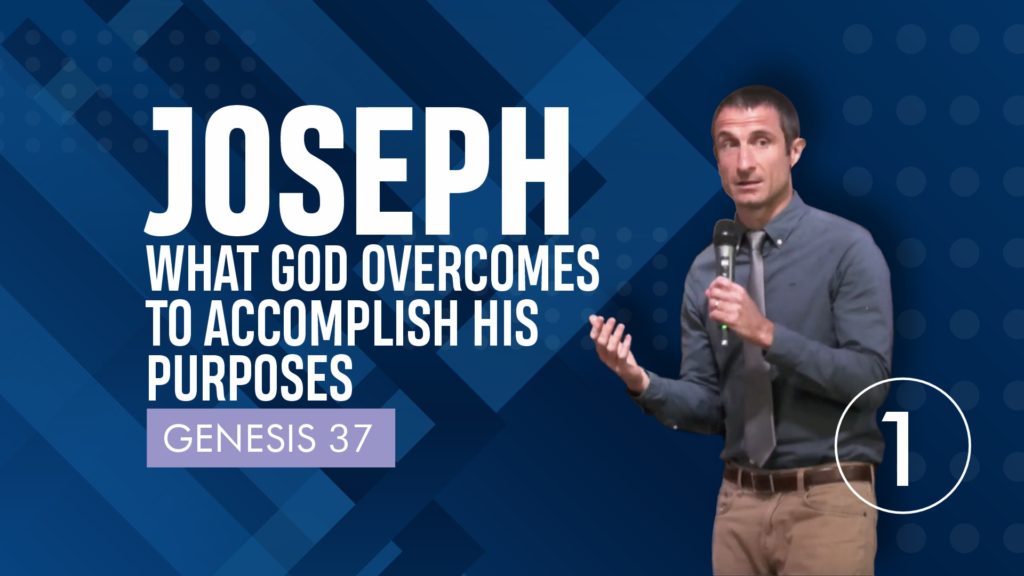 Joseph: What God Overcomes to Accomplish His Purposes